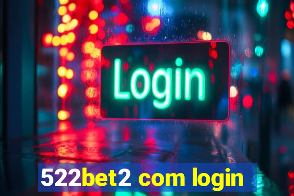 522bet2 com login